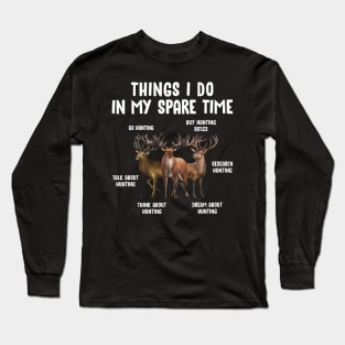 Hunting Deer Things I Do In My Spare Time Hunting Lovers Long Sleeve T-Shirt